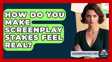 How Do You Make Screenplay Stakes Feel Real? - Screenwriter