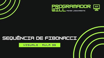 Como fazer o Algoritmo da Sequência de Fibonacci - Aula 36
