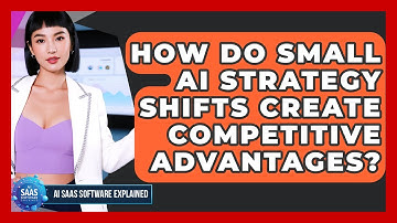 How Do Small AI Strategy Shifts Create Competitive Advantages? - AI SaaS Software Explained