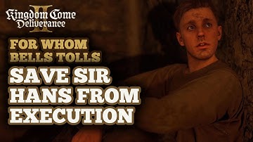 Hoe Sir Hans te redden van de executie in Kingdom Come Deliverance 2 - For Whom the Bells Tolls Q...