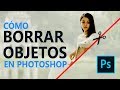 Cómo Borrar Cualquier Objeto en Photoshop | TUTORIAL