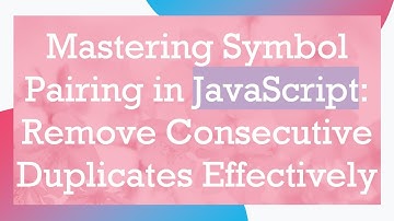 Mastering Symbol Pairing in JavaScript: Remove Consecutive Duplicates Effectively