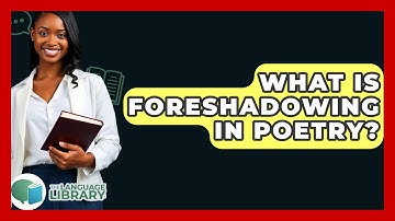 What Is Foreshadowing In Poetry? - The Language Library