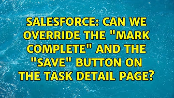 Salesforce: Can we override the "Mark Complete" and the "Save" button on the Task detail page?