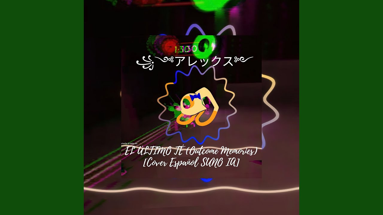 ༺アレックス༻ El Último Té (Outcome Memories) (Cover Español)