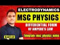 Differential form of Ampere's law | Msc physics electrodynamics | Msc physics lectures | EMT msc