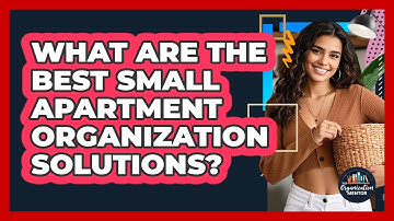 What Are The Best Small Apartment Organization Solutions? - Your Organization Mentor