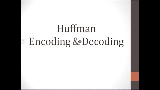 Huffman Encoding & Decoding