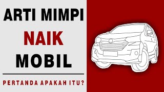 Arti Mimpi Naik Mobil, Apa Maknanya