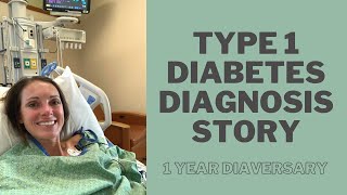 My Type 1 Diabetes Diagnosis Story: 1 Year Diaversary Recap