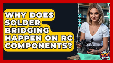 Why Does Solder Bridging Happen On RC Components? - RC Toy Central
