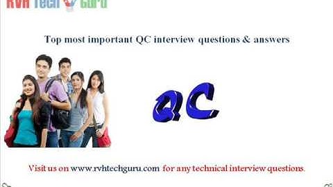 Top 50 QC interview questions and answers-RVH Tech guru