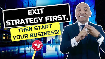Start Your Business With Your EXIT In Mind