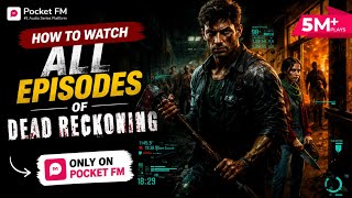 How to Watch All Episodes of Dead Reckoning on Pocket FM | How to Watch Dead Reckoning Episodes f... screenshot 4