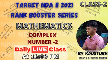 CLASS 2 || TARGET NDA 2 2021 || COMPLEX NUMBER 2 || KAUSTUBH SRIVASTAVA || LEARN WITH SUMIT