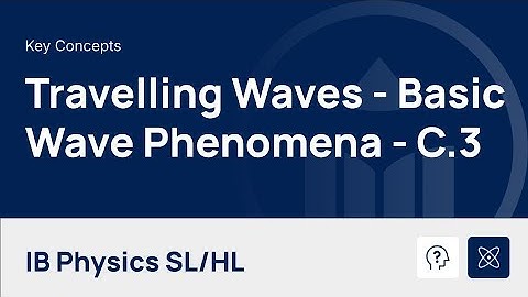 Travelling Waves - Basic Wave Phenomena [IB Physics SL/HL]