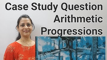 Class 10th Maths Case Study Question 1 From R D Sharma Arithmetic Progressions by Shilpa Chaudhary