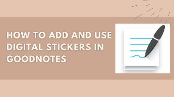 How to Add and Use Digital Stickers in Goodnotes 5