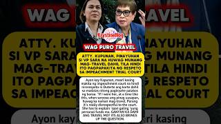 ATTY. KAPUNAN, PINAYUHAN SI VP SARA NA HUWAG MUNANG MAG-TRAVEL BILANG RESPETO SA IMPEACHMENT COURT.