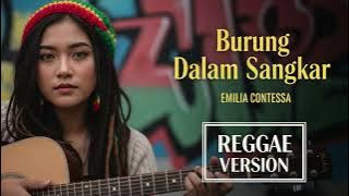 BURUNG DALAM SANGKAR - Emilia Contessa | Cover Reggae Version