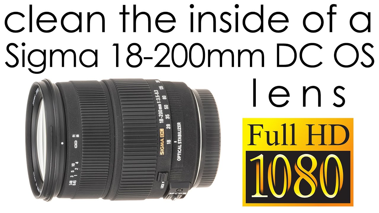 Sigma 18-200mm f/3.5-6.3 DC OS - how to clean the lens inside