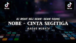 DJ CINTA SEGITIGA - BAGUS WIRATA ( Dj Disaat Beli Benar - Benar Sayang ) DJ SUDI RMX