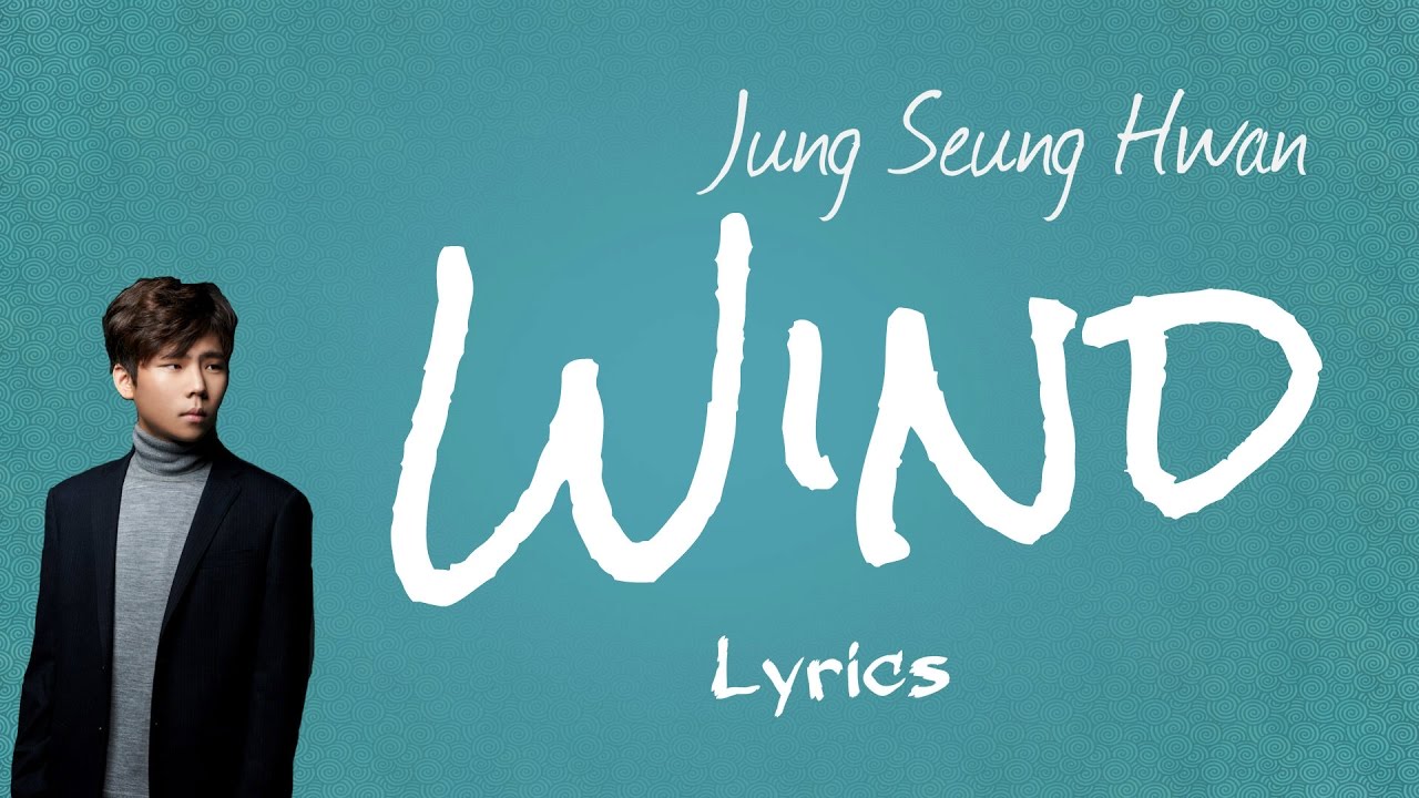 Jung Seung Hwan   Wind  Scarlet Heart Ryeo OST Part 11 HanRomEng lyrics