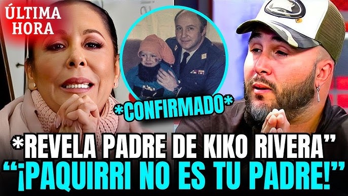 💥"PAQUIRRI NO ES TU PADRE" ¡KIKO RIVERA EXPLOTA con ISABEL PANTOJA al  SABER VERDAD sobre SU PADRE! - YouTube