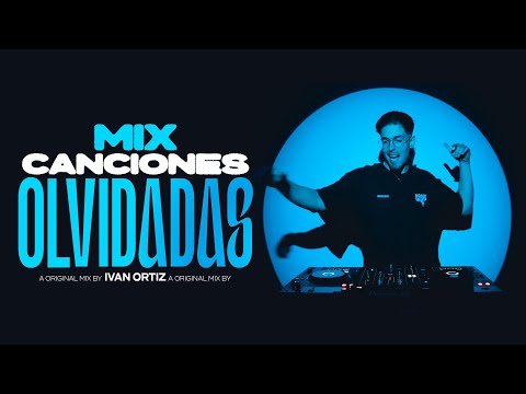 MIX CANCIONES OLVIDADAS (Clásicos del reggaeton) - Ivan Ortiz