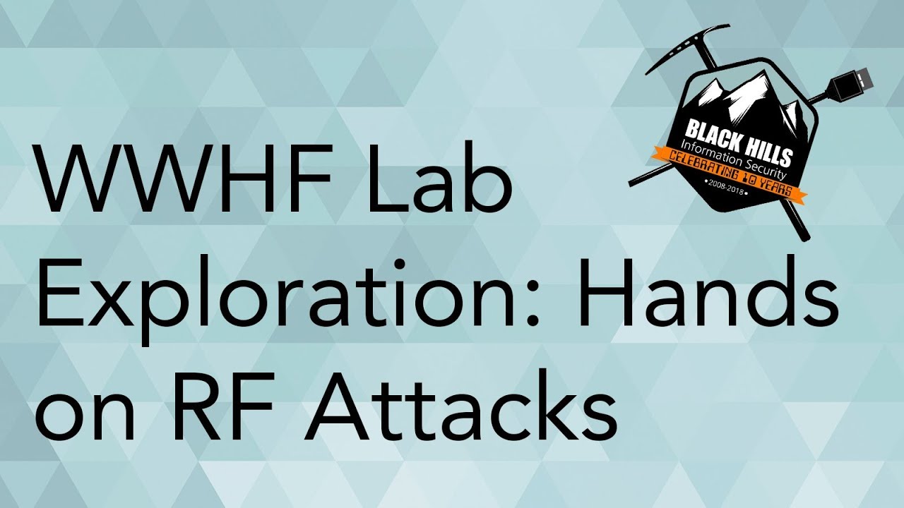 WWHF Lab Exploration: Hands on RF Attacks