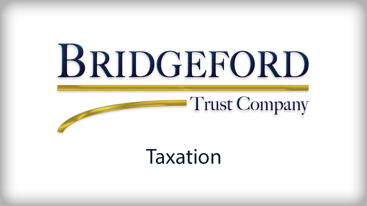 Bridgeford Trust Company - Taxation