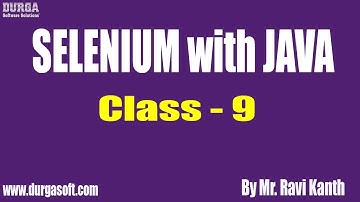 SELENIUM with JAVA Online Training || Class - 9 || by Mr. Ravi Kanth Lella