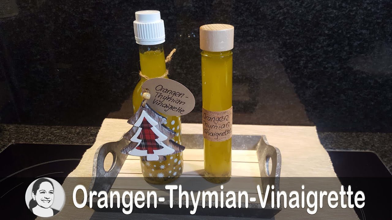 Orangen-Thymian-Vinaigrette, Geschenk aus der Küche, pfiffig und schnell gemacht