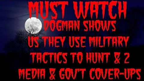 DOGMAN SHOWS US THEY USE MILITARY TACTICS TO HUNT ...