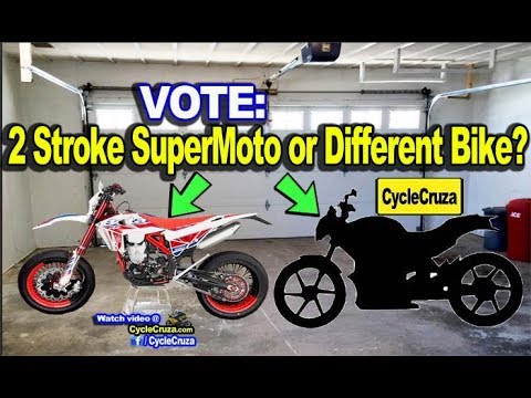 VOTE: 2 Stroke SuperMoto OR Get Different Motorcycle? (Poll at 1:47 ...