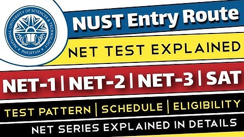 How to get into NUST | NUST university Islamabad | NUST entry test | NET-1 | NET-2 | NET-3 | Details