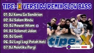 TIPE X DJ Remix Slow Bass  Full Album Tipe X versi Dj Slow Bass Pilihan Suara Glegeerrr