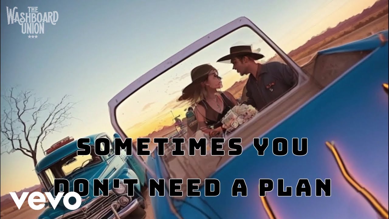 The Washboard Union Sometimes You Don't Need A Plan (Lyric Video