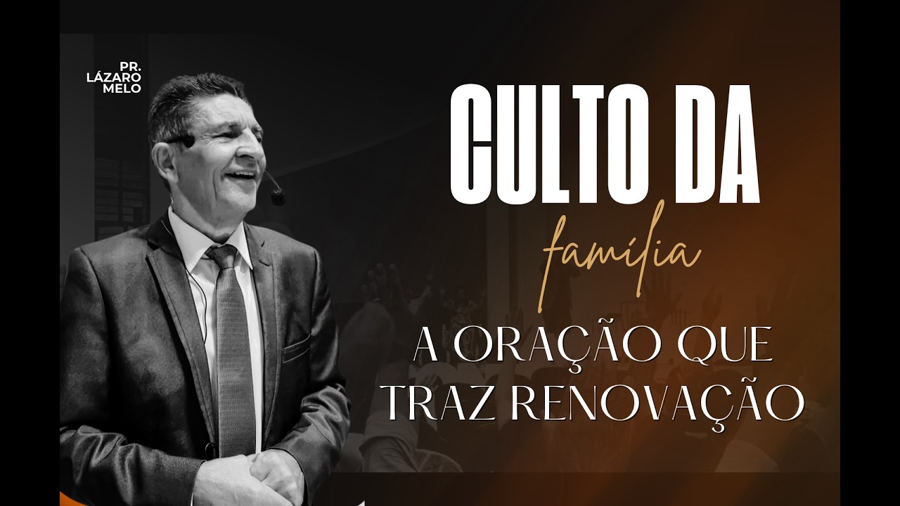 CULTO DA FAMÍLIA - PR. LÁZARO MELO- 20/10/2026 - YouTube
