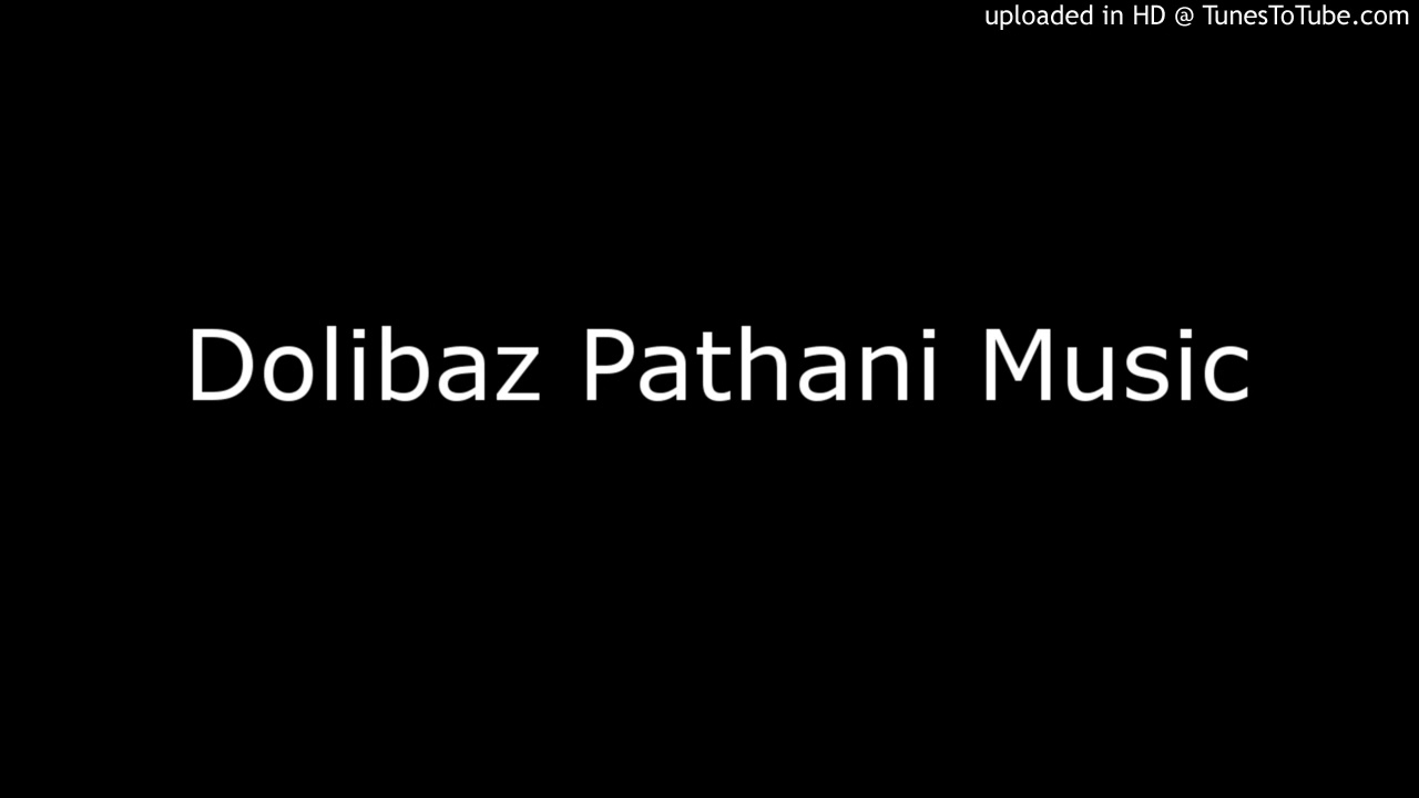 Dolibaz Pathani Music