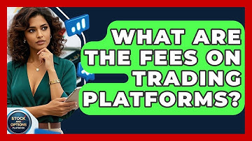 What Are The Fees On Trading Platforms? - Stock and Options Playbook