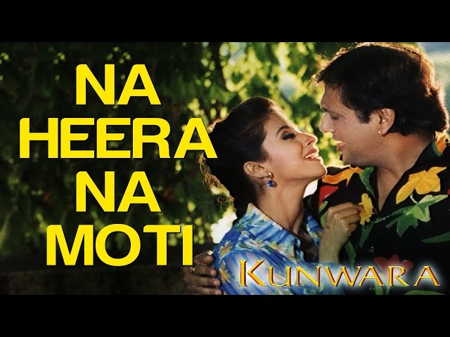 Na Heera Na Moti  - Kunwara | Govinda u0026 Urmila Matondkar | Sonu Nigam u0026 Hema Sardesai class=