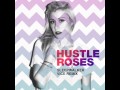 Hustle Roses  - 