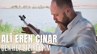 Ali Eren Çınar & Ben Hep Sizinleyim
