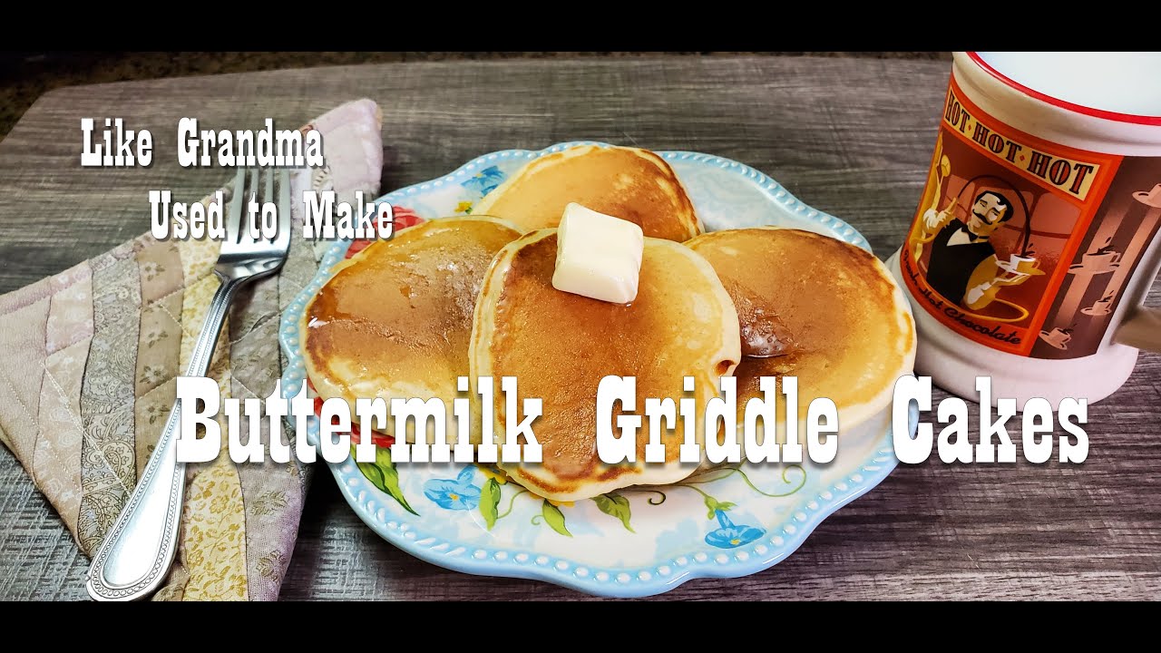 Buttermilk Griddle Cakes Like Grandma Used to Make YouTube