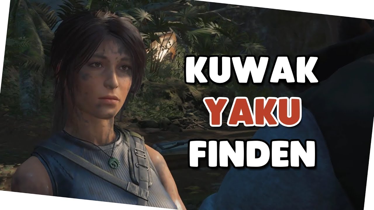 Kuwaq Yaku finden 🍟 Shadow of the Tomb Raider 005 🍟 Let's Play YouTube