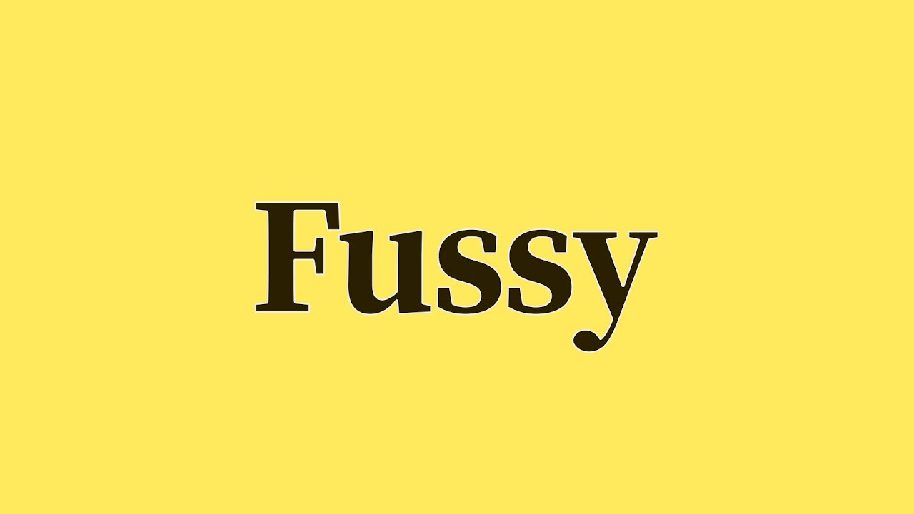 Fussy Pronunciation And Meaning YouTube fussy-pronunciation-and-meaning-youtube