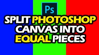 How To Split Canvas Into Equal Pieces In PHOTOSHOP | DEVIDE YOUR CANVAS IN PHOTOSHOP