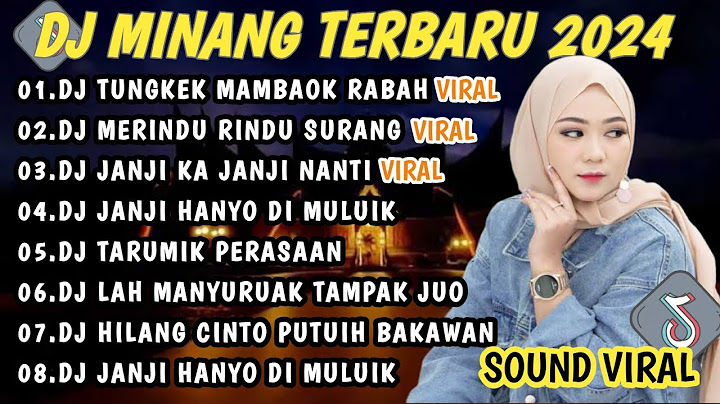 DJ MINANG TERBARU 2024 FULL BASS | VIRAL TIKTOK TUNGKEK MAMBAOK RABAH MERINDU RINDU SURANG