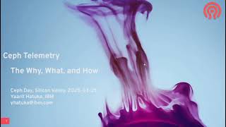 Famous Ceph Telemetry: The Why, What, and How. Yaarit Hatuka from IBM Wealth